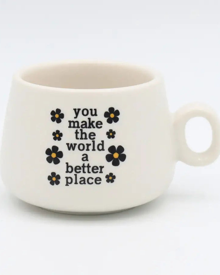 Cappuccino Mug Shot Glass You Make the World a Better Place