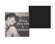 Girl, You Are a Bada**- Fridge Magnet