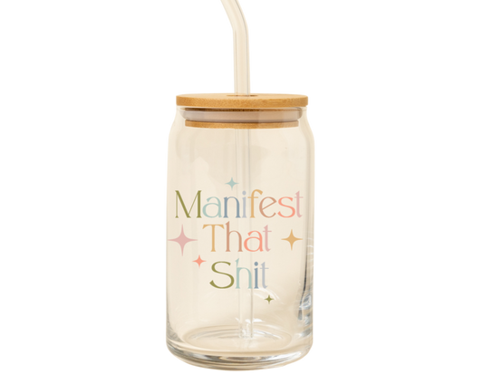 Beer Can Glass -"Manifest that Shit"